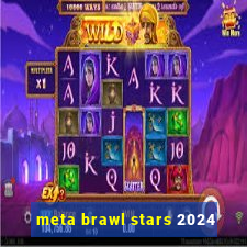 meta brawl stars 2024